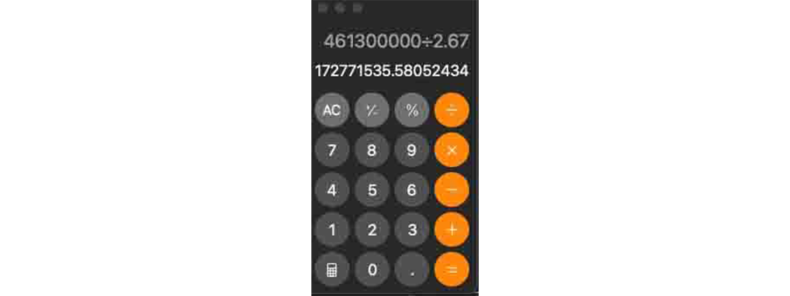 Calculator showing the maths $461,300,000 divided by $2.67 equals 172,771,535.58052434