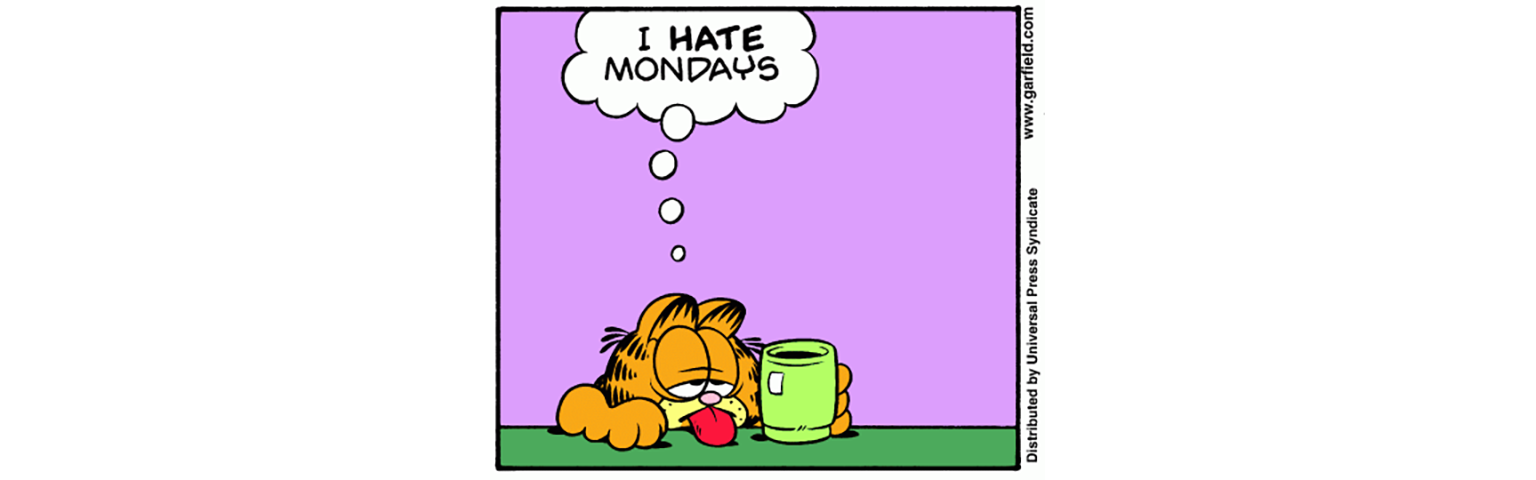 Garfield the cat with a mug and he is thought-balloon-saying I HATE Mondays