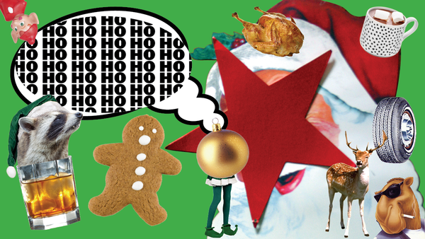 Santa with a star over its face HOHOHO, elf w/gold ornament for head, gingerbread cookieperson, deer, Joe Camel, plastic elf, hot cocoa, roast turkey, whiskey, raccoon, a tire.